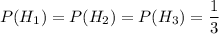 P(H_1)=P(H_2)=P(H_3)=\dfrac{1}{3}