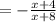 = -\frac{x+4}{x+8}