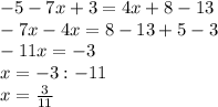 -5-7x+3=4x+8-13\\-7x-4x=8-13+5-3\\-11x=-3\\x=-3:-11\\ x=\frac{3}{11}