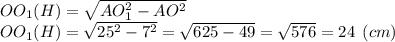 OO_1(H)=\sqrt{AO_1^2-AO^2} \\OO_1(H)=\sqrt{25^2-7^2} = \sqrt{625-49} = \sqrt{576} = 24 \:\:(cm)