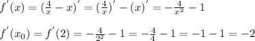 f^{'}(x) = (\frac{4}{x} - x)^{'} = (\frac{4}{x})^{'} - (x)^{'} = -\frac{4}{x^{2} } - 1\\\\ f^{'}(x_{0}) = f^{'}(2) = -\frac{4}{2^{2} } - 1 = -\frac{4}{4} - 1 = -1 - 1 = -2