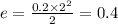 e = \frac{0.2 \times 2 {}^{2} }{2} = 0.4
