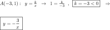 A(-3,1):\; \; y=\frac{k}{x}\; \; \to \; \; 1=\frac{k}{-3}\; \; ,\; \; \boxed {k=-3
