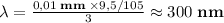 \lambda=\frac{0,01\;\textbf{mm}\;\times 9,5/105}{3}\approx 300\; \textbf{nm}