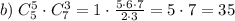 b)\;C_5^5\cdot C_7^3=1\cdot\frac{5\cdot6\cdot7}{2\cdot3} = 5\cdot7 = 35