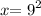 x { = 9}^{2}