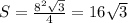 S=\frac{8^2\sqrt{3}}{4}=16\sqrt{3}