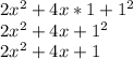 2x^{2} +4x*1+1^{2} \\2x^{2} +4x+1^{2} \\ 2x^{2} +4x+1