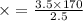 \times = \frac{3.5 \times 170}{2.5}