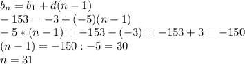 b_n=b_1+d(n-1)\\-153=-3+(-5)(n-1)\\-5*(n-1)=-153-(-3)=-153+3=-150\\(n-1)=-150:-5=30\\n=31