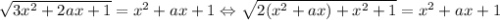 \sqrt{3x^2+2ax+1}=x^{2}+ax+1 \Leftrightarrow \sqrt{2(x^{2}+ax)+x^{2}+1}=x^{2}+ax+1