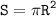 \displaystyle \tt S=\pi R^2