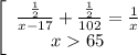 \left[\begin{array}{c}\frac{\frac{1}{2}}{x-17}+\frac{\frac{1}{2}}{102}=\frac{1}{x}\\x65\end{array}\\