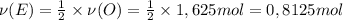 \nu (E) = \frac{1}{2} \times \nu (O) = \frac{1}{2} \times 1,625mol = 0,8125mol