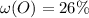 \omega (O) = 26 \%