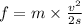 f = m \times \frac{v {}^{2} }{2s}