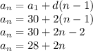 a_n=a_1+d(n-1)\\a_n=30+2(n-1)\\a_n=30+2n-2\\a_n=28+2n