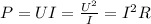 P = UI = \frac{U^2}{I} = I^2R