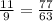 \frac{11}{9} = \frac{77}{63}