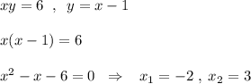 xy=6\; \; ,\; \; y=x-1\\\\x(x-1)=6\\\\x^2-x-6=0\; \; \Rightarrow \; \; \; x_1=-2\; ,\; x_2=3