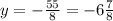 y = -\frac{55}{8} = - 6\frac{7}{8}