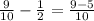 \frac{9}{10} - \frac{1}{2} = \frac{9 - 5}{10}