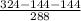 \frac{324-144-144}{288}