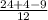 \frac{24 + 4 - 9}{12}