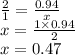 \frac{2}{1} = \frac{0.94}{x} \\ x = \frac{1 \times 0.94}{2} \\ x = 0.47