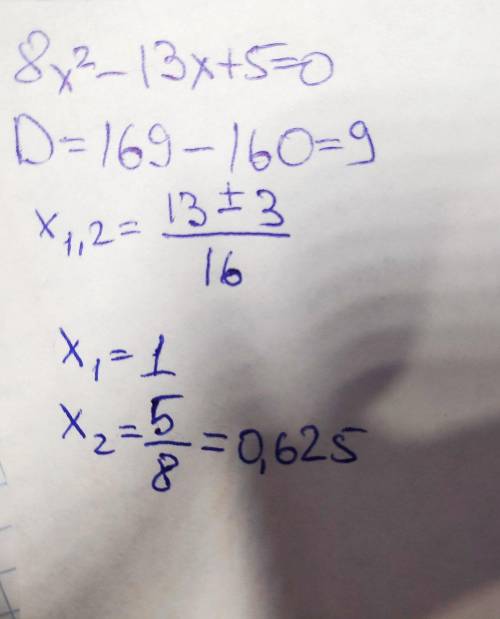 решить 2)8х^2-13х+5=0​