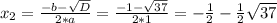 x_{2} =\frac{-b-\sqrt{D} }{2*a} =\frac{-1-\sqrt{37} }{2*1} =-\frac{1}{2} -\frac{1}{2} \sqrt{37}