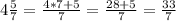 4\frac{5}{7} = \frac{4*7 + 5}{7} = \frac{28 + 5}{7} = \frac{33}{7}