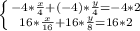 \left \{ {-4*{\frac{x}{4}+(-4)*\frac{y}{4}=-4*2} \atop {16*\frac{x}{16}+16*\frac{y}{8}=16*2} \right.