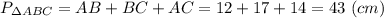 P_{ \Delta ABC }= AB + BC + AC = 12 + 17 + 14 = 43 ~(cm)