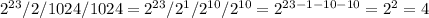 2^{23}/2/1024/1024=2^{23}/2^1/2^{10}/2^{10}=2^{23-1-10-10}=2^2=4