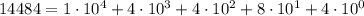 14484 = 1\cdot 10^4 + 4 \cdot 10^3 + 4 \cdot 10^2 + 8 \cdot 10^1 + 4 \cdot 10^0