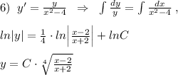 6)\; \; y'=\frac{y}{x^2-4}\; \; \Rightarrow \; \; \int \frac{dy}{y}=\int \frac{dx}{x^2-4}\; ,\\\\ln|y|=\frac{1}{4}\cdot ln\Big|\frac{x-2}{x+2}\Big|+lnC\\\\y=C\cdot \sqrt[4]{\frac{x-2}{x+2}}