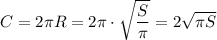 C=2\pi R=2\pi \cdot\sqrt{\dfrac{S}{\pi} }=2 \sqrt{\pi S}