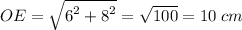 OE=\sqrt{\big{6^2+8^2}}=\sqrt{100}=10\;cm