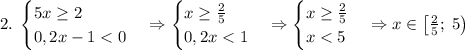 2.\;\begin{cases}5x\geq2\\0,2x-1