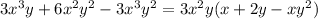 3 {x}^{3} y + 6 {x}^{2} {y}^{2} - 3x {}^{ 3} {y}^{2} = 3x {}^{2} y(x + 2y - xy {}^{2} )