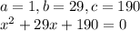 a=1, b=29, c=190\\x^2+29x+190=0