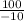 \frac{100}{-10}