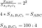 \frac{S_{ABC}}{S_{A_{1}B_{1}C_{1}}} = 2^{2}\\\\4*S_{A_{1}B_{1}C_{1}} = S_{ABC}\\\\S_{A_{1}B_{1}C_{1}} = 100 : 4