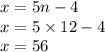 x = 5n - 4 \\ x = 5 \times 12 - 4 \\ x = 56