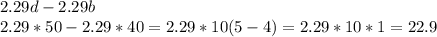 2.29d-2.29b\\2.29*50-2.29*40=2.29*10(5-4)=2.29*10*1=22.9