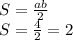 S = \frac{ab}{2}\\S = \frac{4}{2} = 2