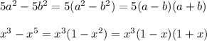 5a^2-5b^2=5(a^2-b^2)=5(a-b)(a+b)\\\\x^3-x^5=x^3(1-x^2)=x^3(1-x)(1+x)