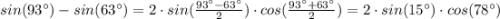 sin(93^{\circ})-sin(63^{\circ})=2\cdot sin(\frac{93^{\circ}-63^{\circ}}{2})\cdot cos(\frac{93^{\circ}+63^{\circ}}{2})=2\cdot sin(15^{\circ})\cdot cos(78^{\circ})