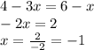 4-3x=6-x\\-2x=2\\x=\frac{2}{-2}=-1